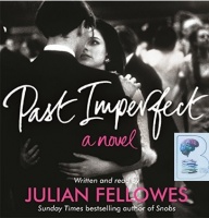 Past Imperfect written by Julian Fellowes performed by Julian Fellowes on CD (Abridged)